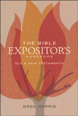 The Bible Expositor's Handbook  -     By: Greg Harris
