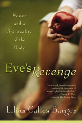 Eve's Revenge: Women and a Spirituality of the Body - eBook  -     By: Lilian Calles Barger
