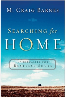 Searching for Home: Spirituality for Restless Souls - eBook  -     By: M. Craig Barnes
