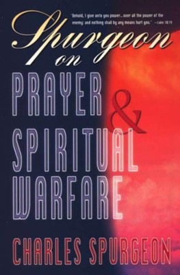 Spurgeon on Prayer & Spiritual Warfare   -     By: Charles H. Spurgeon
