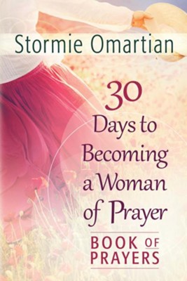 30 Days to Becoming a Woman of Prayer Book of Prayers - eBook  -     By: Stormie Omartian

