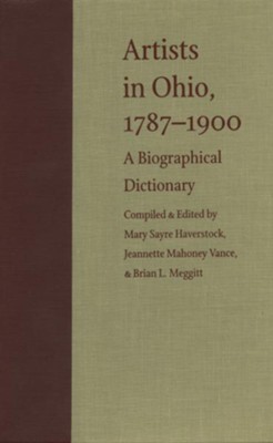Artists in Ohio, 1787-1900: A Biographical Dictionary - eBook  -     By: Mary Haverstock, Jeannette Mahoney Vance, Brian L. Meggitt, Jeffery Meidman
