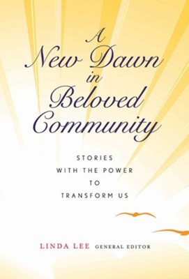 A New Dawn in Beloved Community: Stories with the Power to Transform Us - eBook  -     By: Linda Lee
