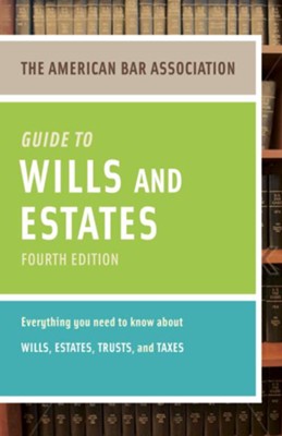 American Bar Association Guide to Wills and Estates, Fourth Edition: An Interactive Guide to Preparing Your Wills, Estates, Trusts, and Taxes - eBook  -     By: American Bar Association
