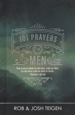 101 Prayers For Men (Hardcover)  -     By: Rob Teigen, Josh Teigen
