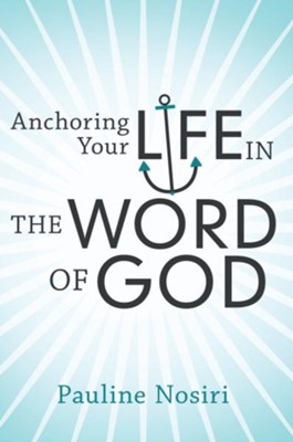 Anchoring Your Life In The Word Of God - eBook  -     By: Pauline Nosiri
