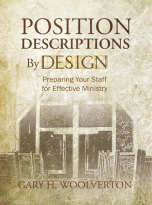 Position Descriptions By Design: Preparing Your Staff for Effective Ministry - eBook  -     By: Gary H. Woolverton
