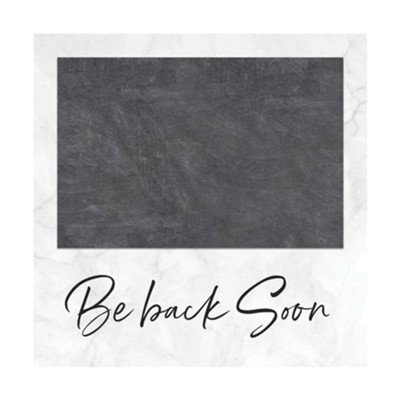 Be Back Soon, Chalk Message Block  - 