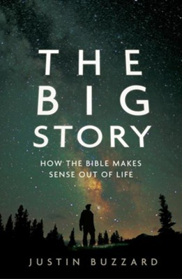 The Big Story: How the Bible Makes Sense out of Life / New edition - eBook  -     By: Justin Buzzard
