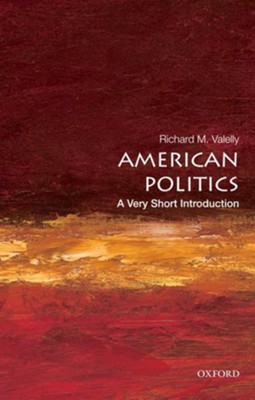 American Politics: A Very Short Introduction  -     By: Richard Valelly
