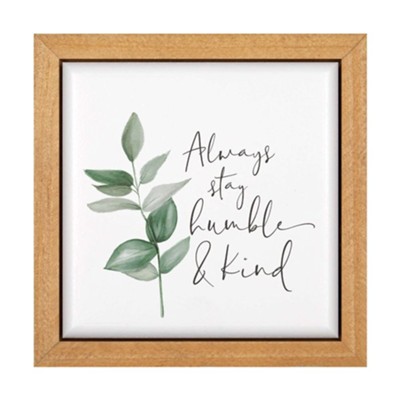 Always Be Humble and Kind, Framed Bullnose Art  - 
