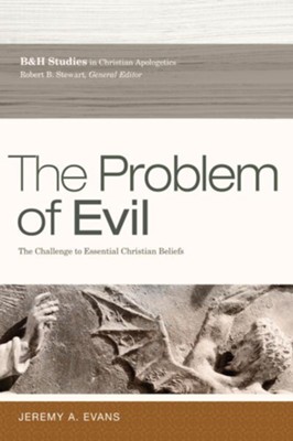 The Problem of Evil: The Challenge to Essential Christian Beliefs - eBook  -     By: Jeremy A. Evans
