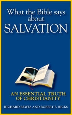 What the Bible Says about Salvation: An Essential Truth of Christianity - eBook  -     By: Richard Bewes, Robert Hicks
