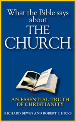 What the Bible Says about the Church: An Essential Truth of Christianity - eBook  -     By: Richard Bewes, Robert Hicks
