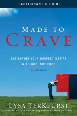 Made to Crave Participant's Guide: Satisfying Your Deepest Desire with God, Not Food - eBook  -     By: Lysa TerKeurst
