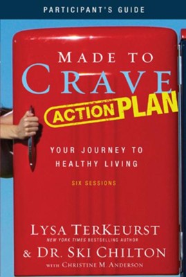 Made to Crave Action Plan Participant's Guide: Your Journey to Healthy Living - eBook  -     By: Lysa TerKeurst, Dr. Ski Chilton
