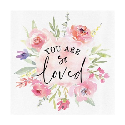 You Are So Loved, Flowers, Canvas Wall Art  - 