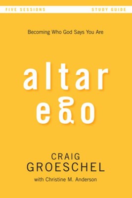 Altar Ego Study Guide: Becoming Who God Says You Are - eBook  -     By: Craig Groeschel
