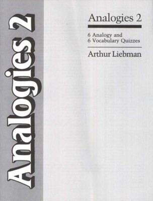 Analogies 2 - 6 Vocabulary and 6 Analogy Quizzes  (Homeschool Edition)  -     By: Arthur Liebman
