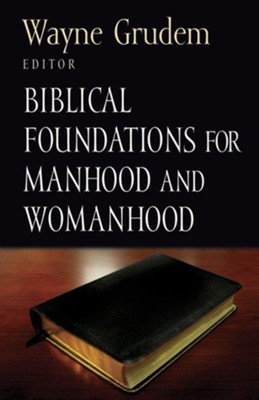 Biblical Foundations for Manhood and Womanhood - eBook  - 