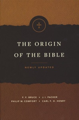 The Origin of the Bible, Updated Edition   -     By: F. F. Bruce, J. I. Packer, Philip W. Comfort, Carl F. J. Henry
