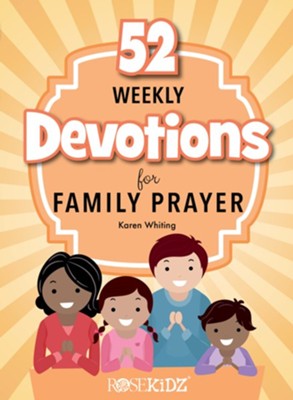 52 Weekly Devotions for Family Prayer   -     By: Karen Whiting
