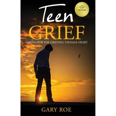 Teen Grief: Caring for the Grieving Teenage Heart  -     By: Gary Roe
