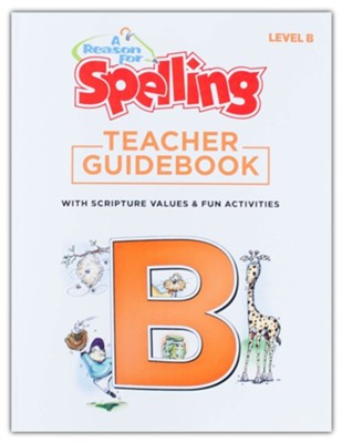 A Reason For Spelling, Level B: Teacher Guidebook (Updated Edition ...