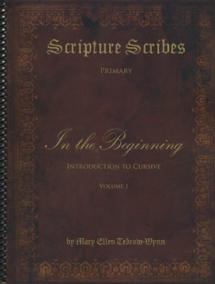 Scripture Scribes: In the Beginning, an Introduction to Cursive Vol I  -     By: Mary Ellen Tedrow-Wynn
