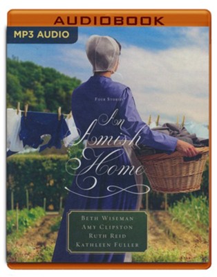 An Amish Home: Four Stories, Unabridged Audiobook on MP3-CD  -     By: Beth Wiseman, Amy Clipston, Kathleen Fuller, Ruth Reid
