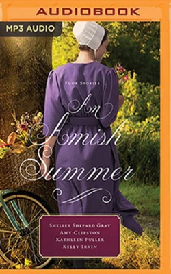 An Amish Summer: Four Stories, Unabridged Audiobook on MP3-CD  -     By: Shelley Shepard Gray, Amy Clipston, Kathleen Fuller, Kelly Irvin
