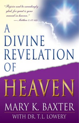 A Divine Revelation of Heaven - eBook  -     By: Mary K. Baxter
