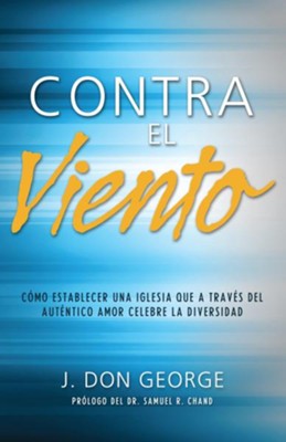 Contra el viento: Como establecer una iglesia que a traves del ...