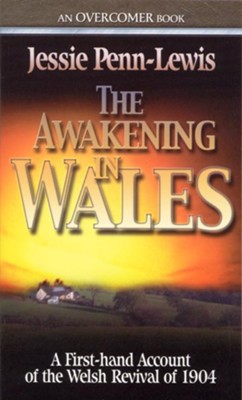 The Awakening in Wales: A Firsthand Account of the Welsh Revival of 1904 - eBook  -     By: Jessie Penn-Lewis
