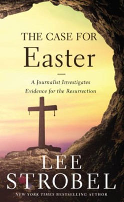 The Case for Easter: A Journalist Investigates the Evidence for the  Resurrection - eBook: Lee Strobel: 9780310865858 