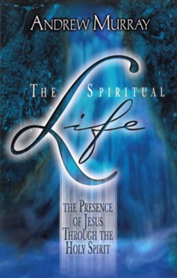 The Spiritual Life: The Presence of Jesus through the Holy Spirit - eBook  -     By: Andrew Murray
