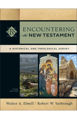 Encountering The New Testament A Historical And Theological Survey Ebook Walter A Elwell Robert W Yarbrough 9781441244765 Christianbook Com