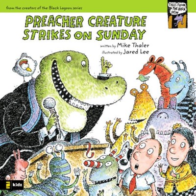 Preacher Creature Strikes on Sunday - eBook  -     By: Mike Thaler
    Illustrated By: Jared Lee
