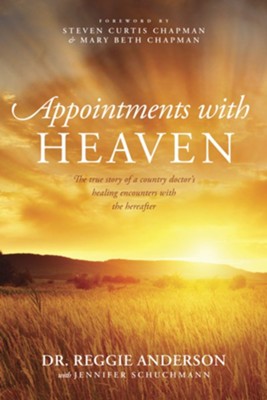 Appointments with Heaven                                       -     By: Reggie Anderson, Steven Curtis Chapman, Mary Beth Chapman
