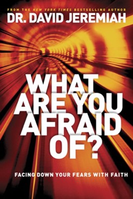 What Are You Afraid Of?: Facing Down Your Fears with Faith - eBook  -     By: Dr. David Jeremiah
