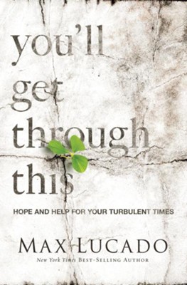 You'll Get Through This: Hope and Help for Your Turbulent Times - eBook  -     By: Max Lucado
