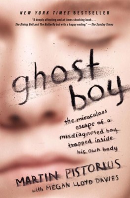 Ghost Boy: The Miraculous Escape of a Misdiagnosed Boy Trapped Inside His Own Body - eBook  -     By: Martin Pistorius
