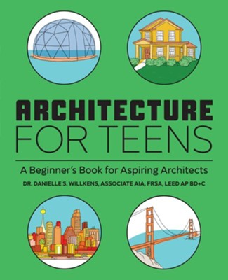 Architecture for Teens: A Beginner's Book for Aspiring Architects  -     By: Danielle Willkens
