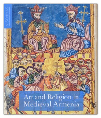 Art and Religion in Medieval Armenia  -     By: Helen C. Evans
