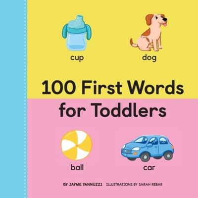 100 First Words for Toddlers  -     By: Jayme Yannuzzi
    Illustrated By: Sarah Rebar
