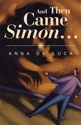 And Then Came Simon - eBook  -     By: Anna Luca

