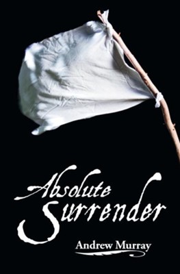Absolute Surrender - eBook  -     By: Andrew Murray
