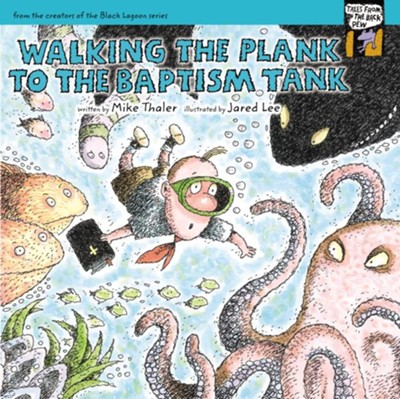 Walking the Plank to the Baptism Tank - eBook  -     By: Mike Thaler
    Illustrated By: Jared Lee
