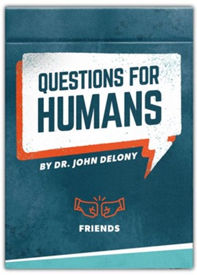 Questions For Humans: Friends  -     By: Dr. John Delony
