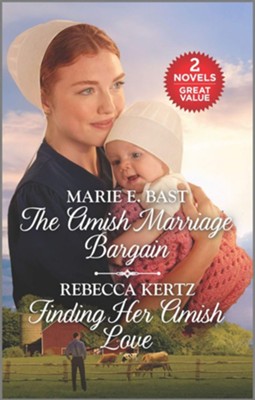 The Amish Marriage Bargain and Finding Her Amish Love  -     By: Marie E. Bast, Rebecca Kertz
